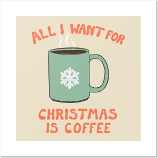 All I Want For Christmas Is Coffee Posters and Art